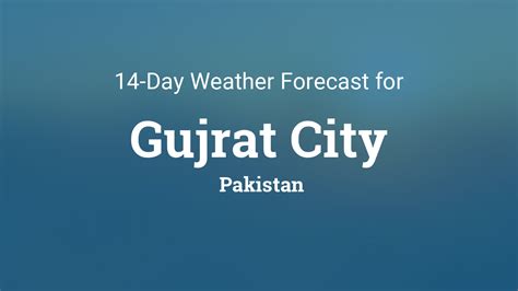 Gujrat City, Pakistan 14 day weather forecast.